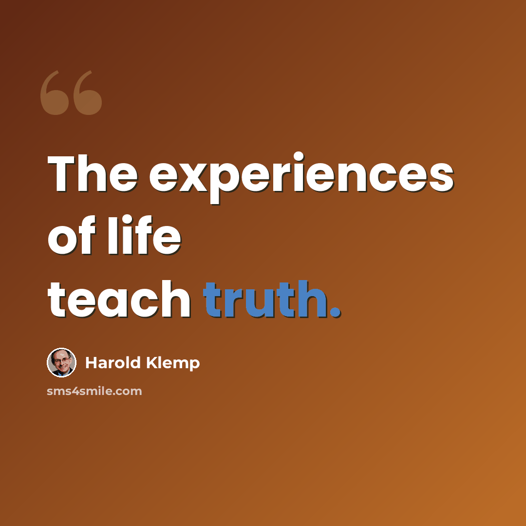 “The experiences of life teach truth.” quote by Harold Klemp