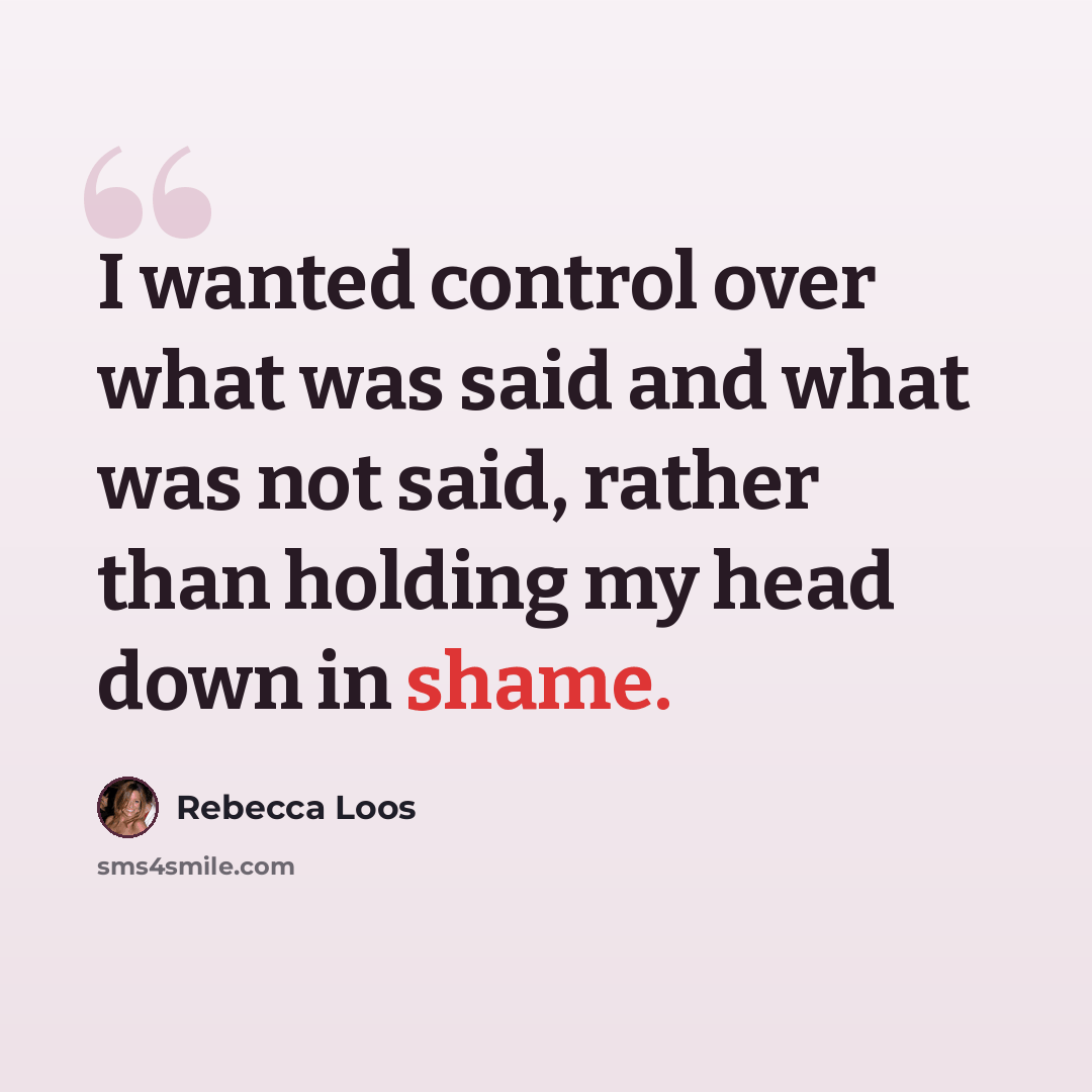 “I wanted control over what was said and what was not said, rather than holding my head down in shame.” quote by Rebecca Loos