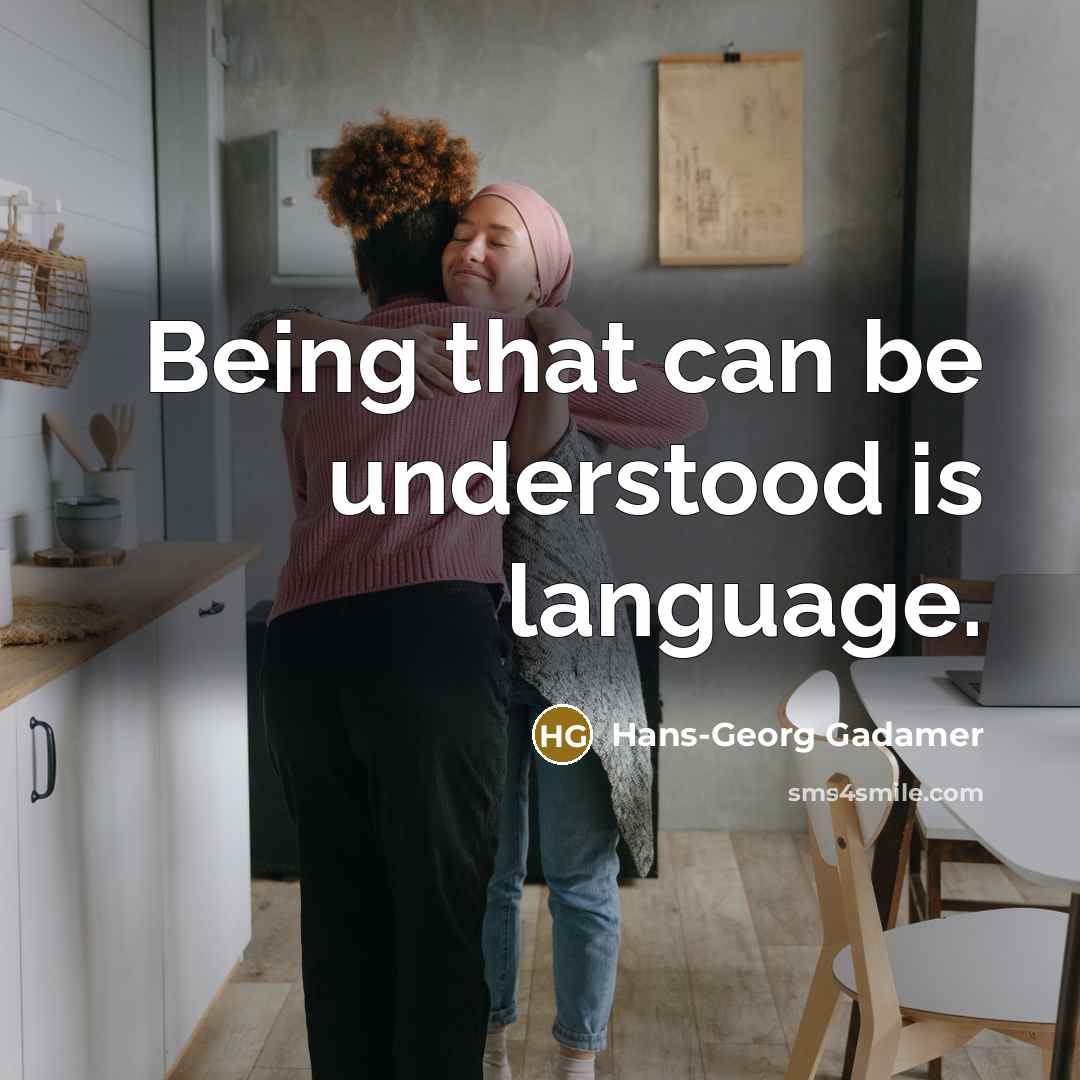 “Being that can be understood is language.” quote by Hans-Georg Gadamer
