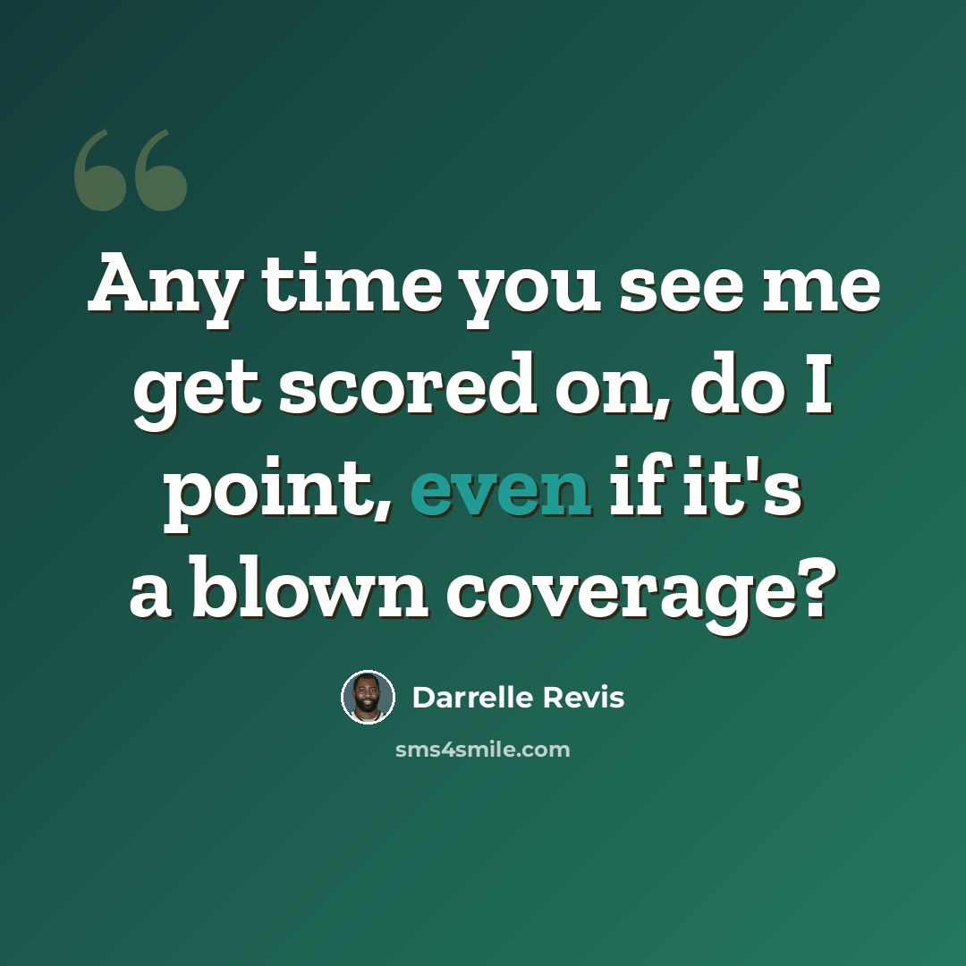“Any time you see me get scored on, do I point, even if it's a blown coverage?” quote by Darrelle Revis