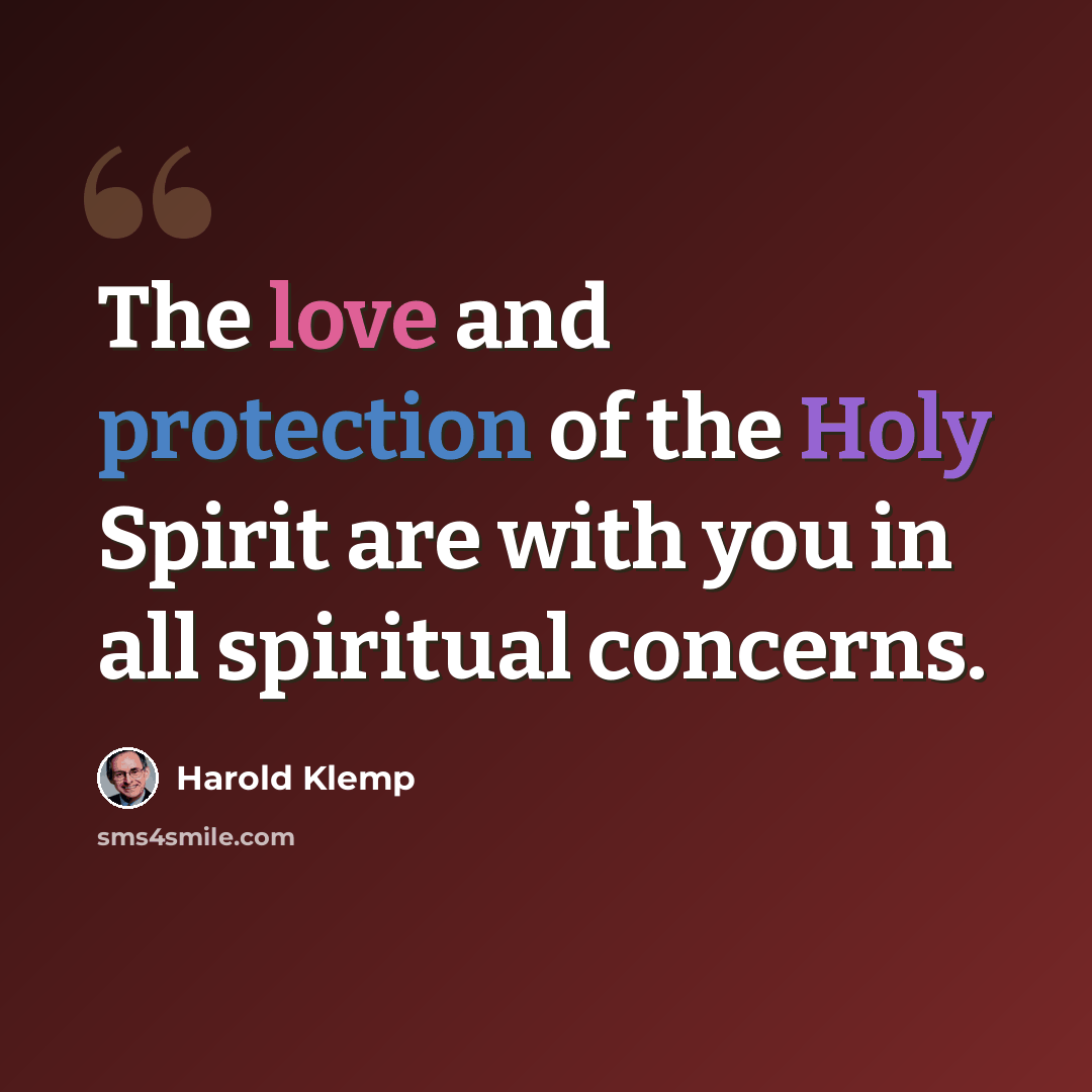 “The love and protection of the Holy Spirit are with you in all spiritual concerns.” quote by Harold Klemp