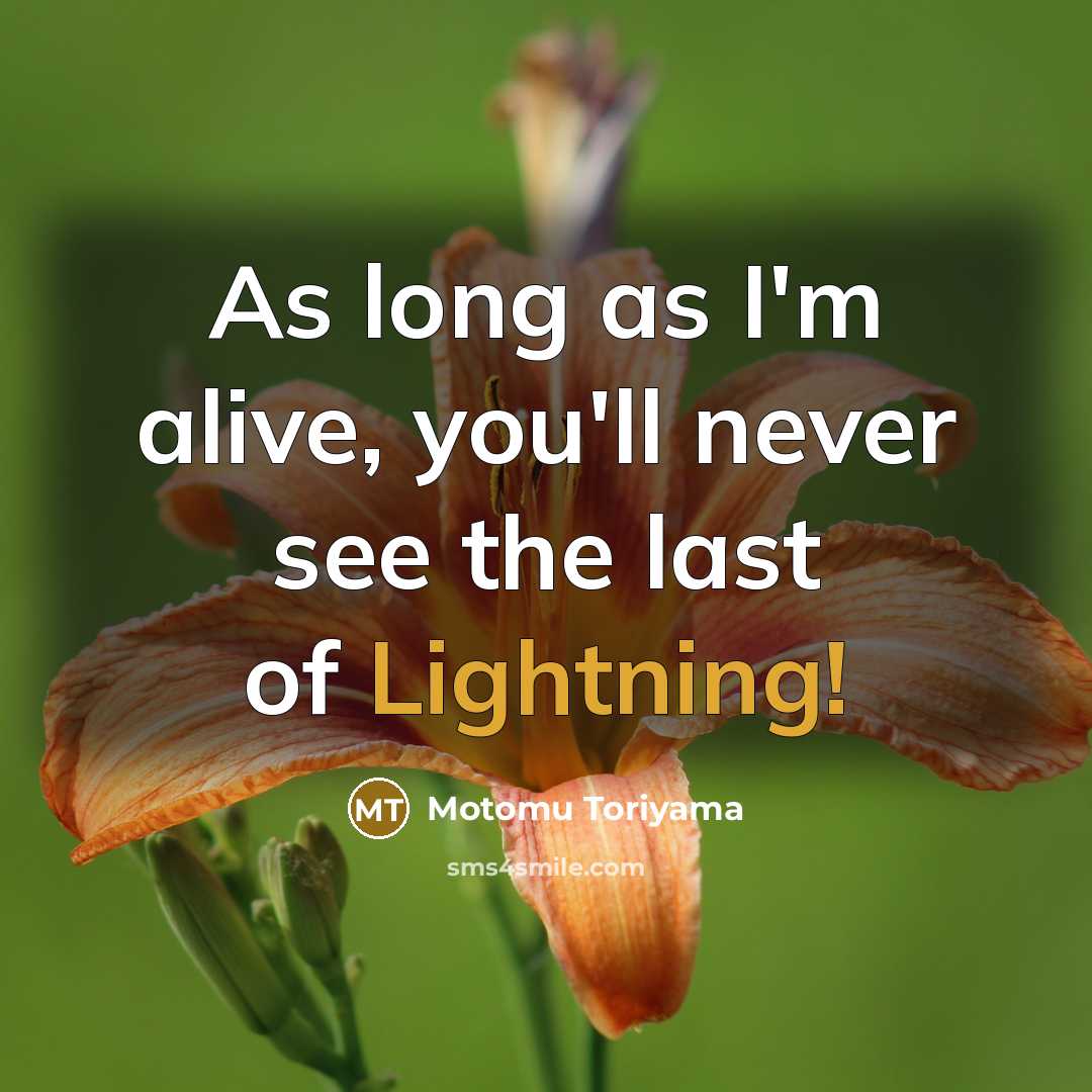 “As long as I'm alive, you'll never see the last of Lightning!” quote by Motomu Toriyama