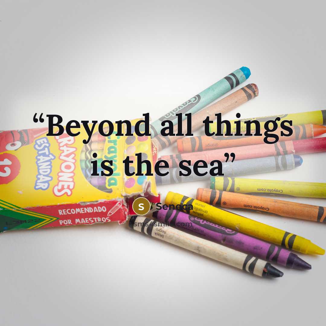 “Beyond all things is the sea” quote by Seneca