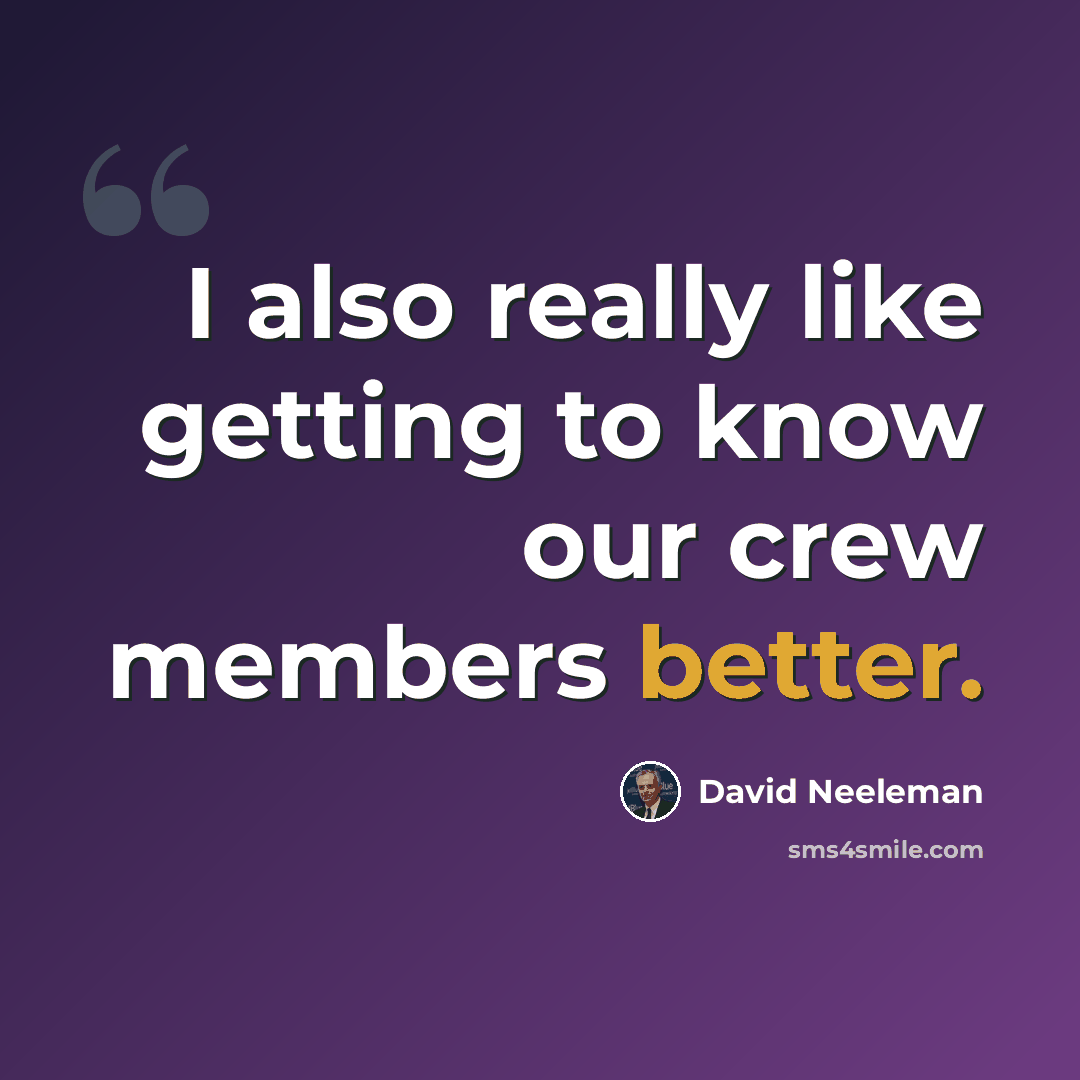 “I also really like getting to know our crew members better.” quote by David Neeleman