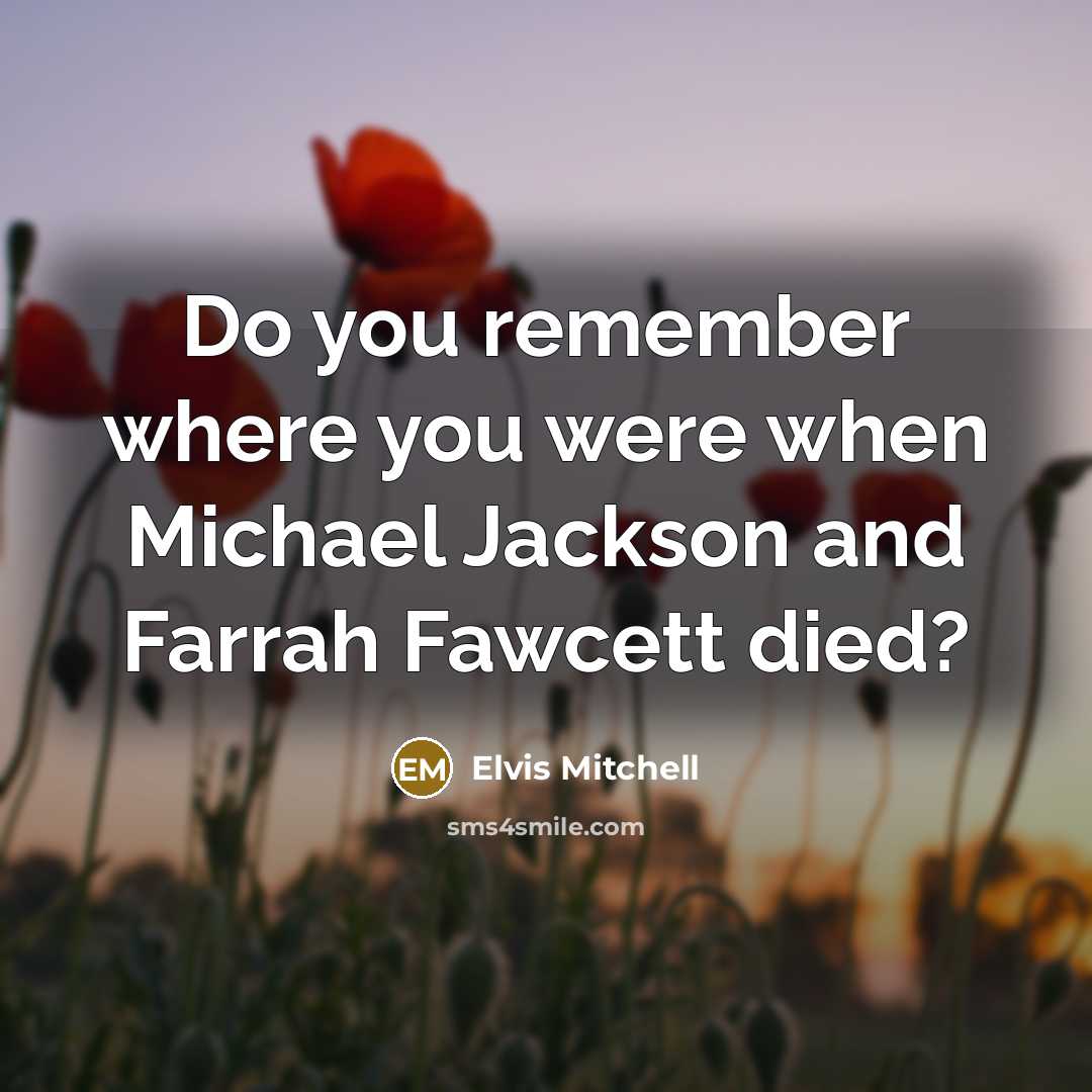 “Do you remember where you were when Michael Jackson and Farrah Fawcett died?” quote by Elvis Mitchell