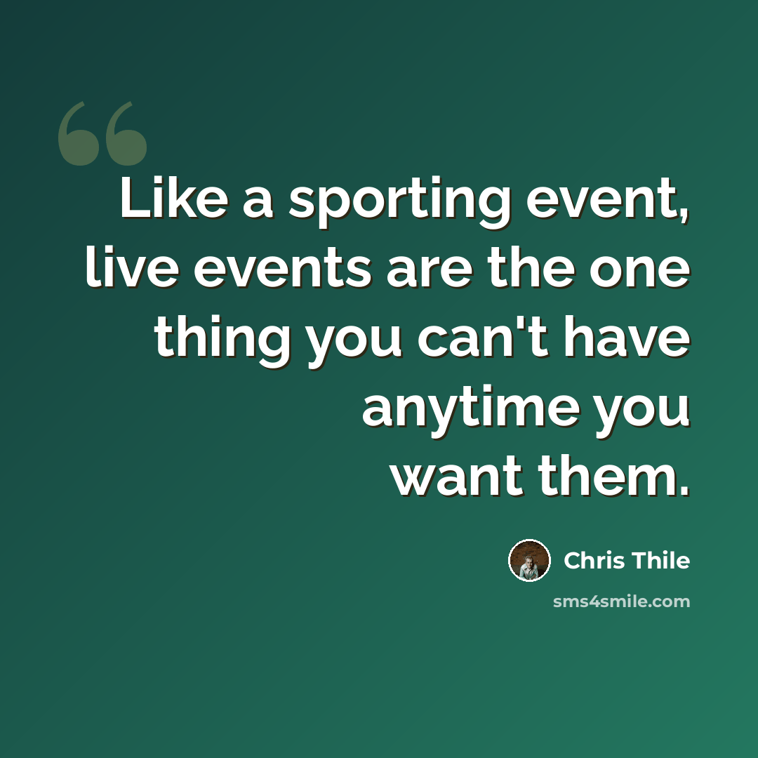 “Like a sporting event, live events are the one thing you can't have anytime you want them.” quote by Chris Thile