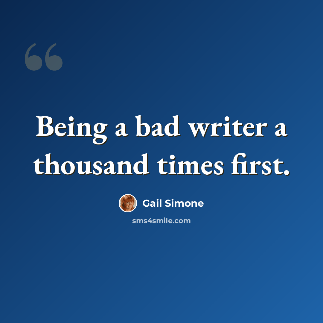 “Being a bad writer a thousand times first.” quote by Gail Simone