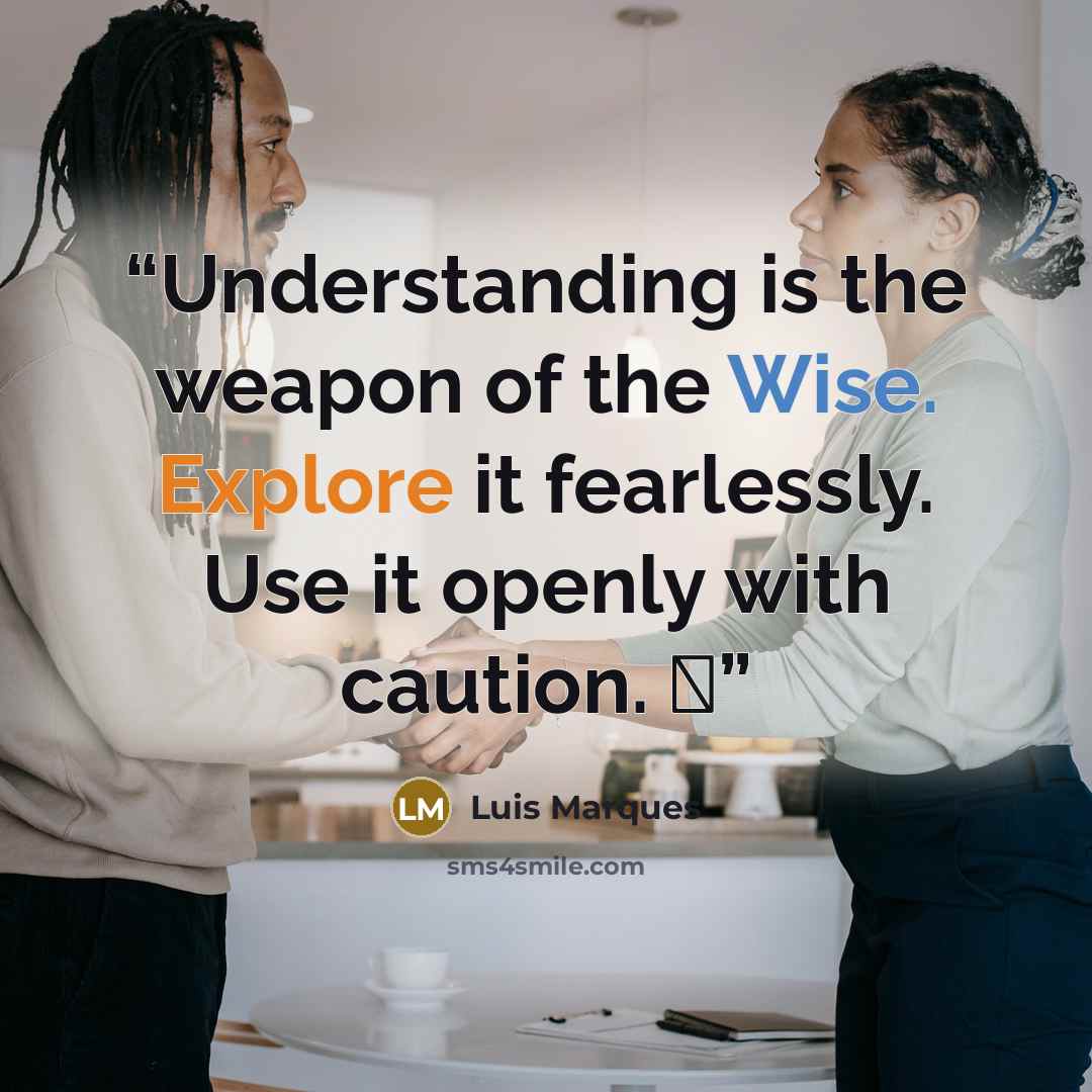 “Understanding is the weapon of the Wise. Explore it fearlessly. Use it openly with caution. ☥” quote by Luis Marques
