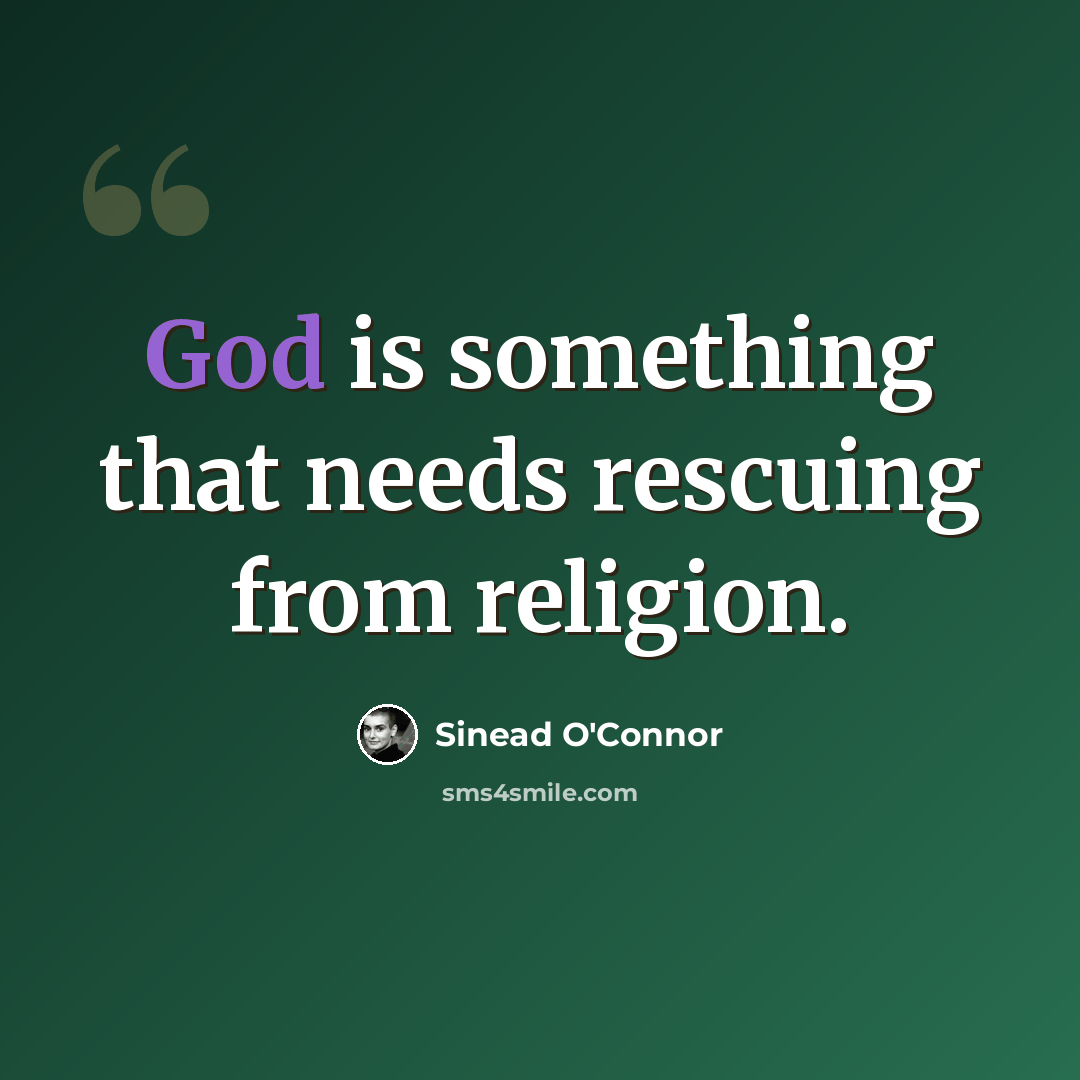 “God is something that needs rescuing from religion.” quote by Sinead O'Connor
