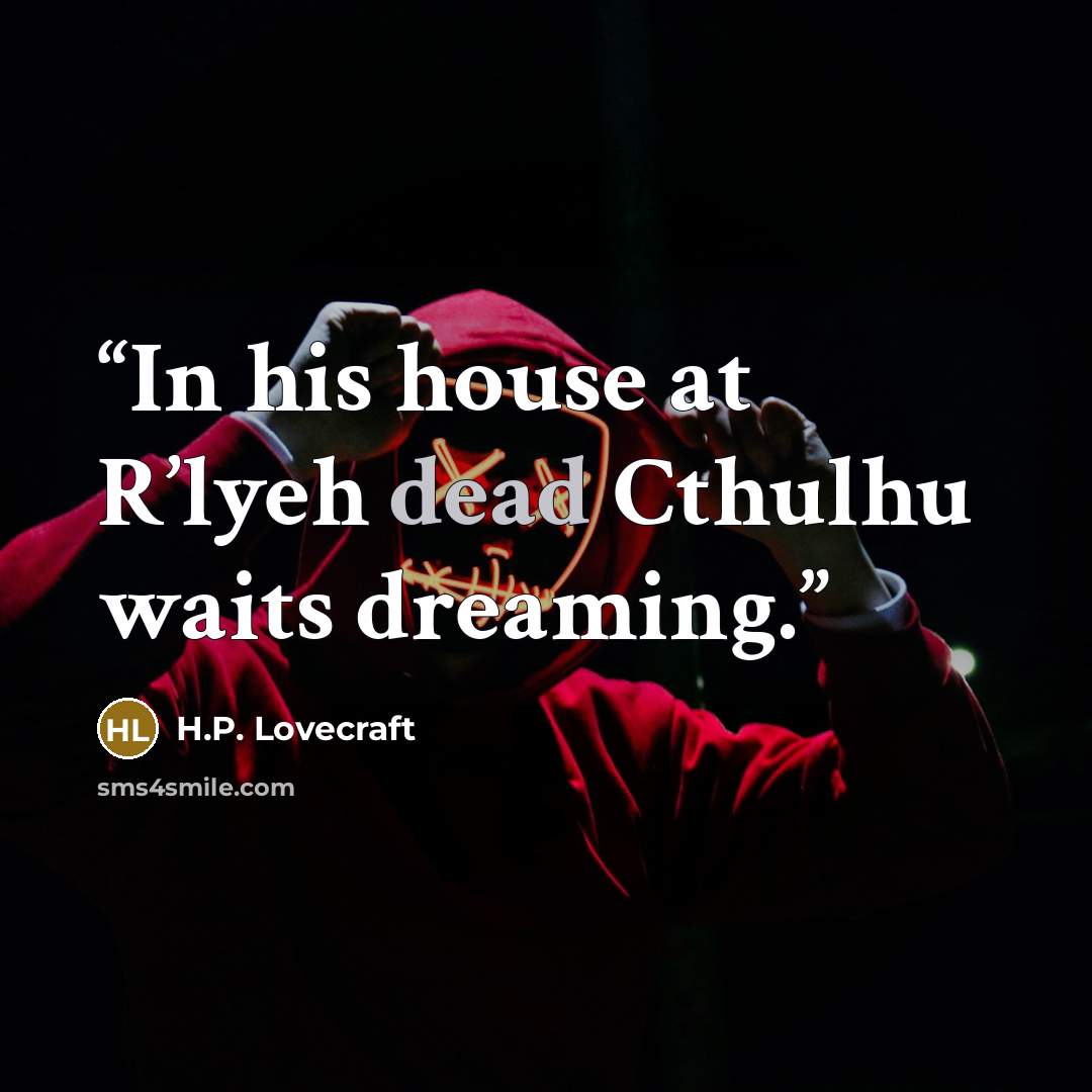 “In his house at R’lyeh dead Cthulhu waits dreaming.” quote by H.P. Lovecraft
