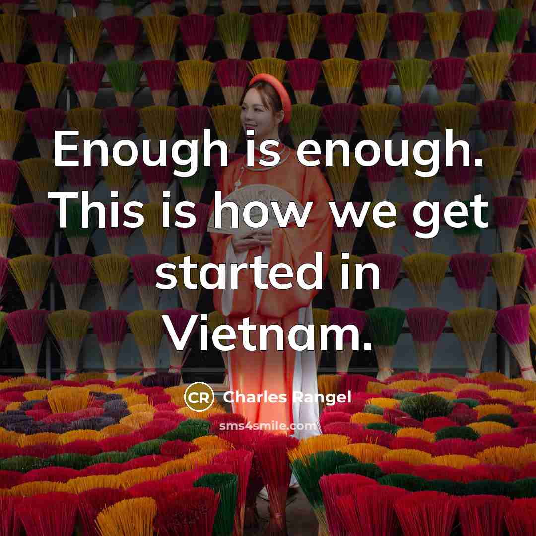 “Enough is enough. This is how we get started in Vietnam.” quote by Charles Rangel