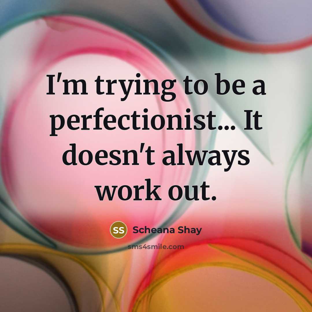 “I'm trying to be a perfectionist... It doesn't always work out.” quote by Scheana Shay