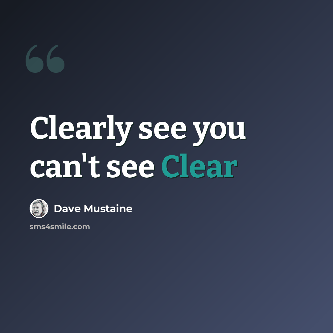 “Clearly see you can't see Clear” quote by Dave Mustaine