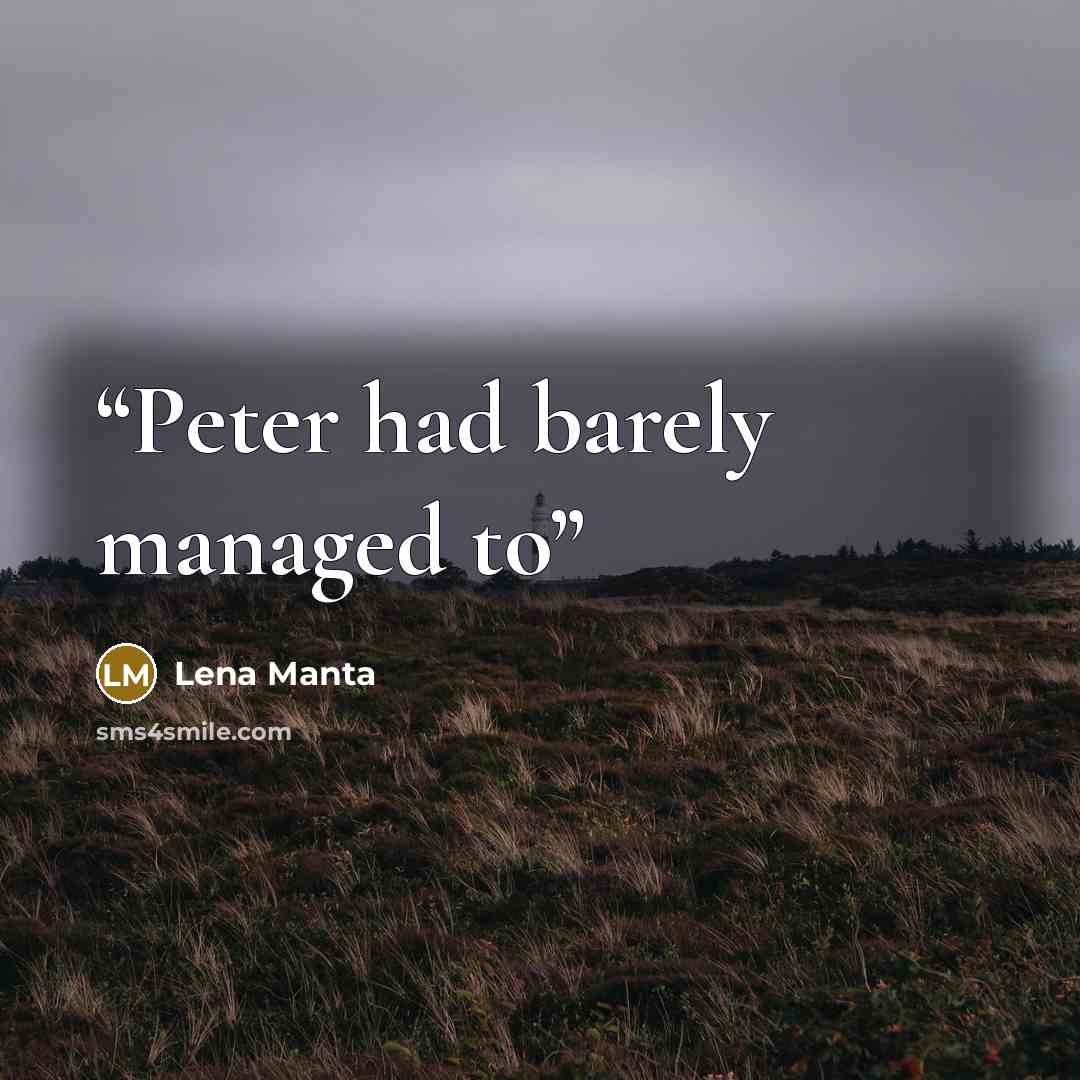 “Peter had barely managed to” quote by Lena Manta