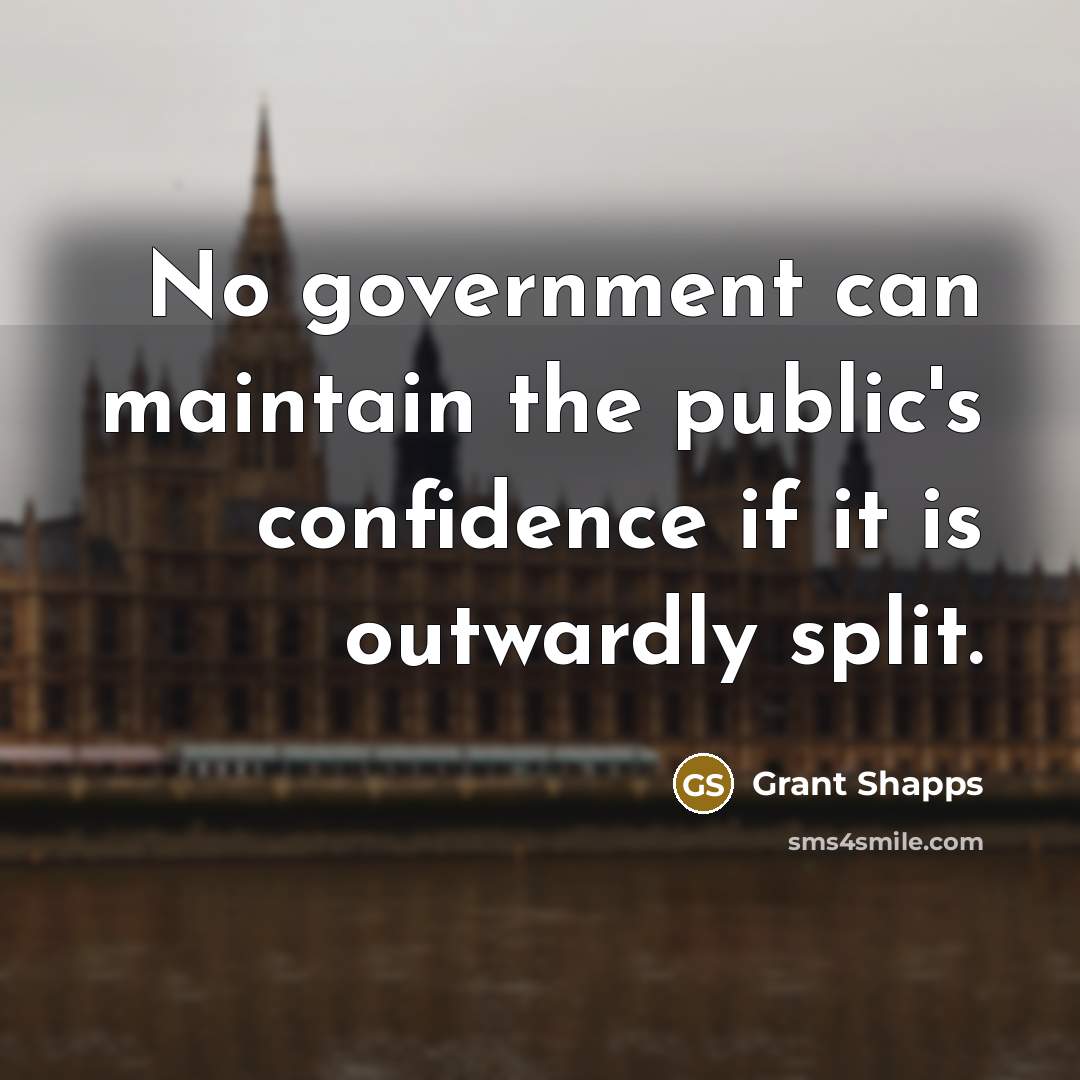 “No government can maintain the public's confidence if it is outwardly split.” quote by Grant Shapps