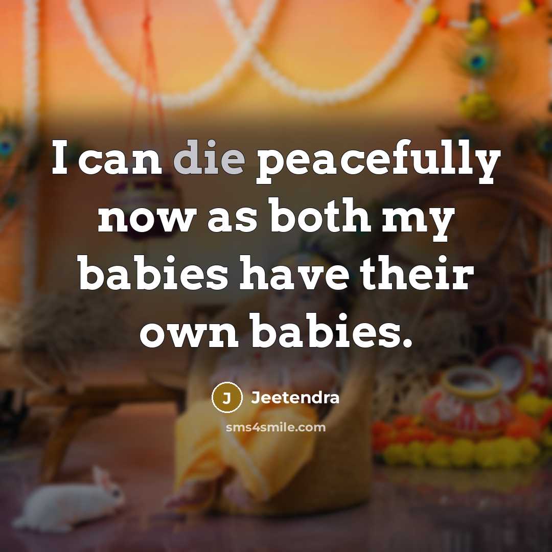 “I can die peacefully now as both my babies have their own babies.” quote by Jeetendra
