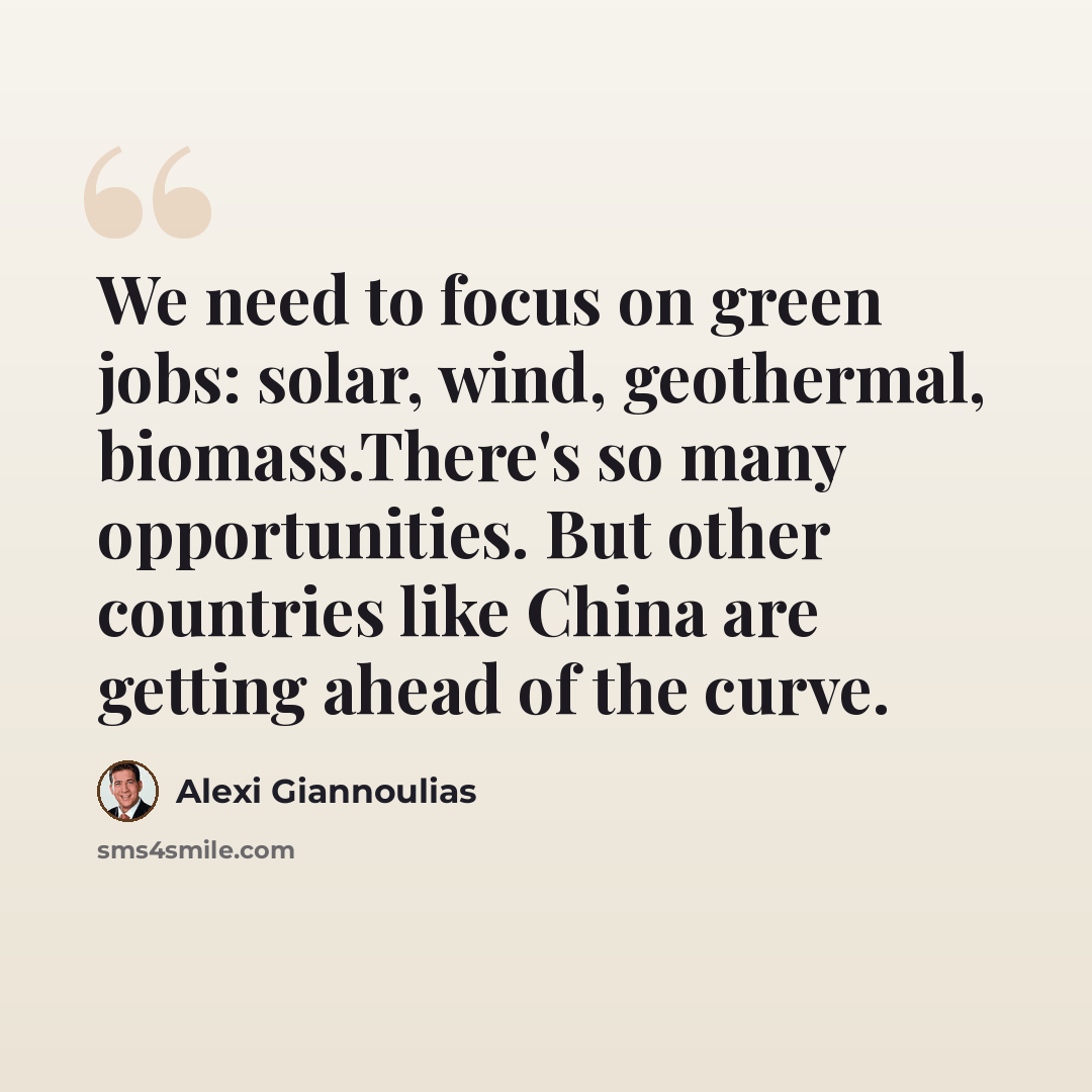 “We need to focus on green jobs: solar, wind, geothermal, biomass.There's so many opportunities. But other countries like China are getting ahead of the curve.” quote by Alexi Giannoulias