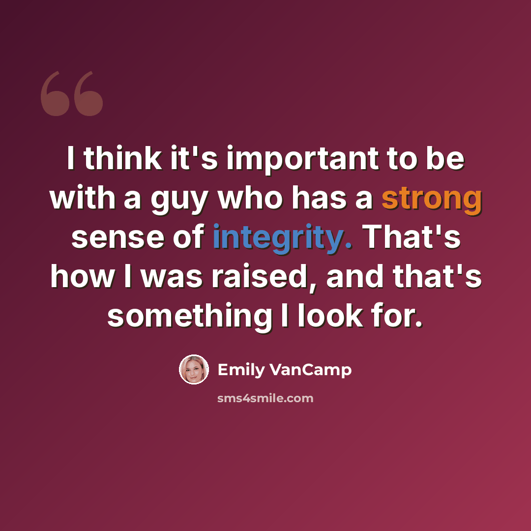 “I think it's important to be with a guy who has a strong sense of integrity. That's how I was raised, and that's something I look for.” quote by Emily VanCamp