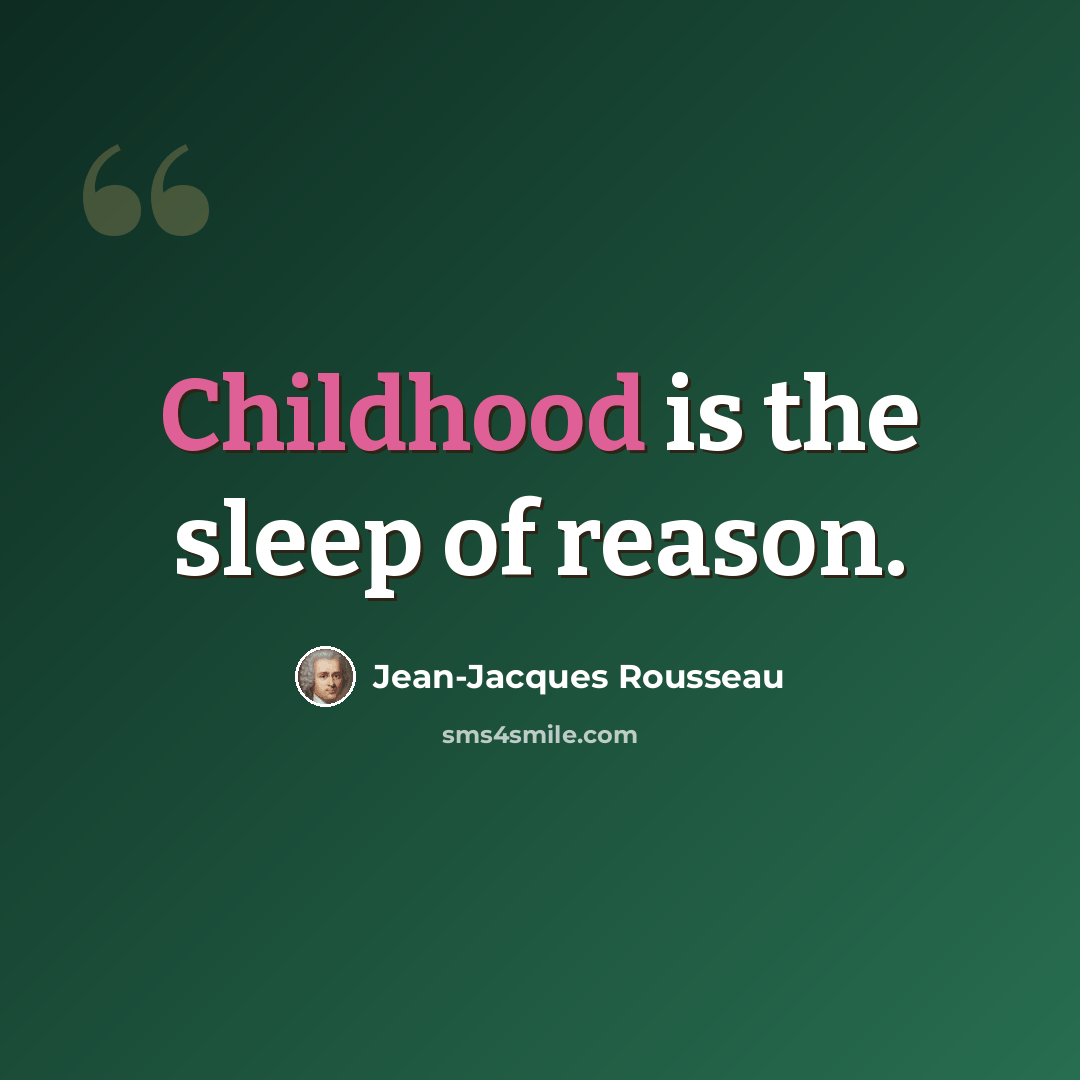 “Childhood is the sleep of reason.” quote by Jean-Jacques Rousseau