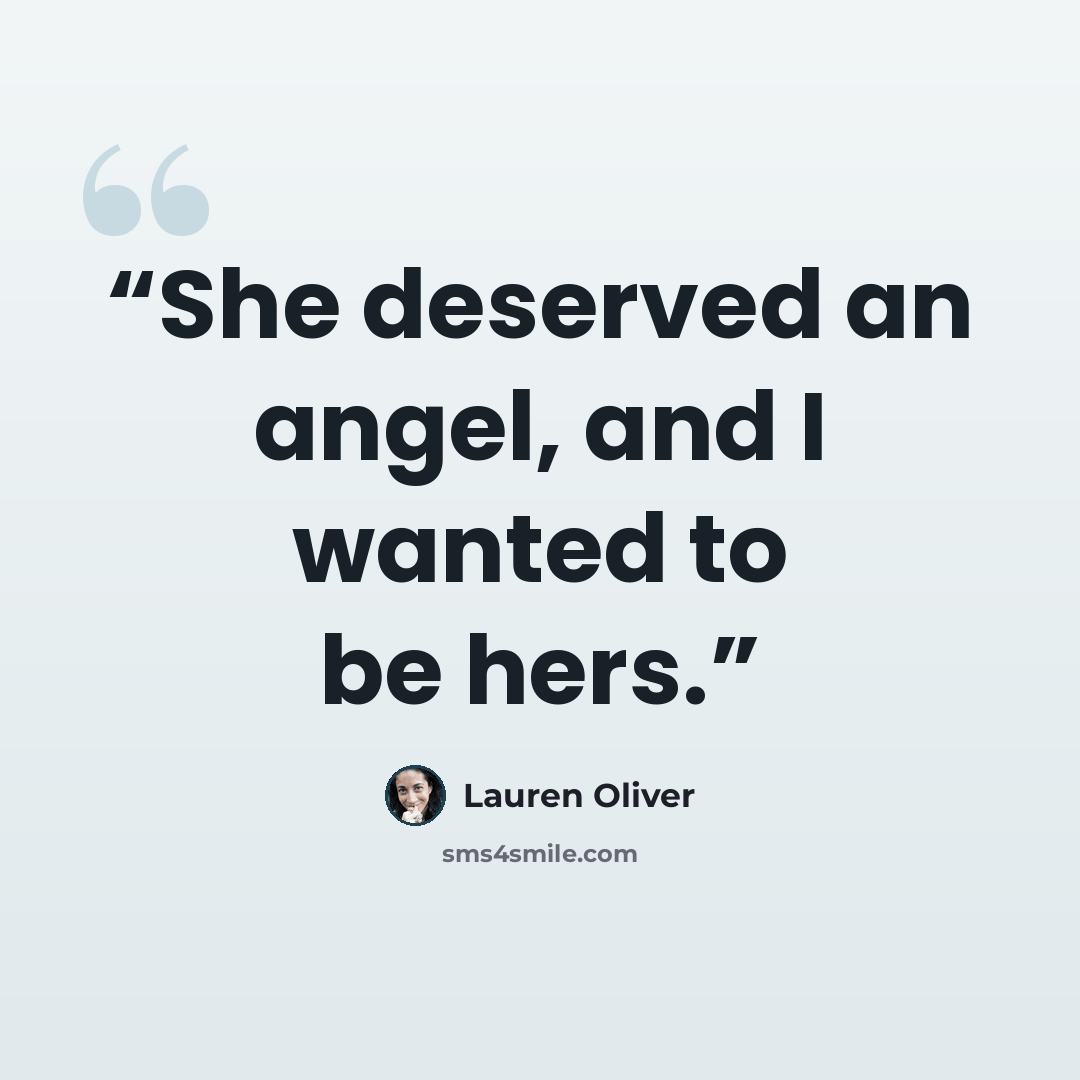 “She deserved an angel, and I wanted to be hers.” quote by Lauren Oliver