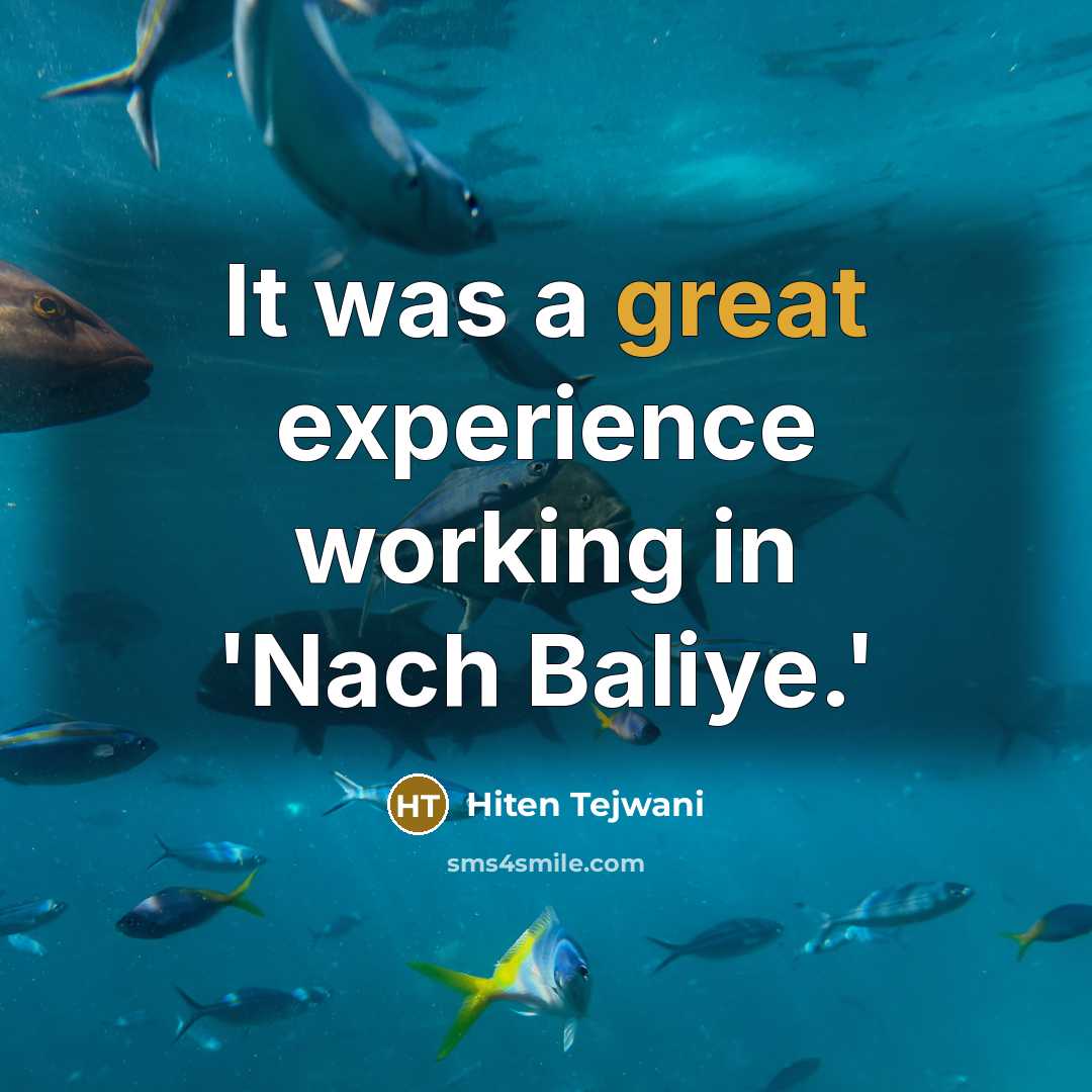 “It was a great experience working in 'Nach Baliye.'” quote by Hiten Tejwani