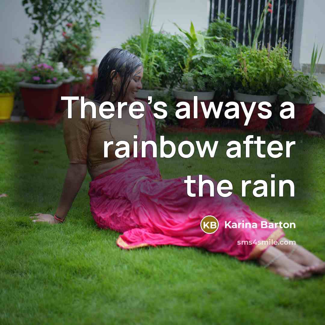 “There's always a rainbow after the rain” quote by Karina Barton