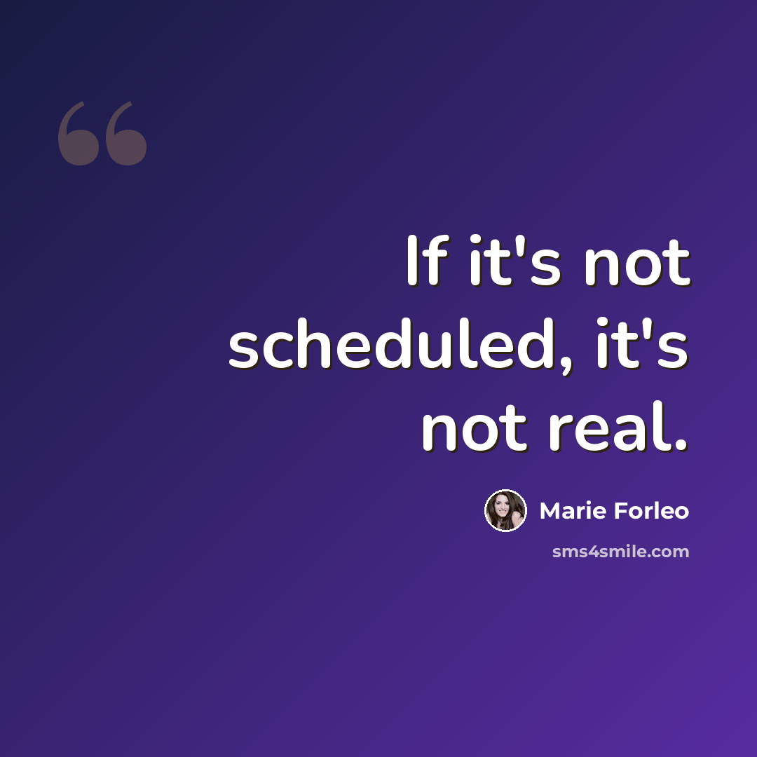 “If it's not scheduled, it's not real.” quote by Marie Forleo