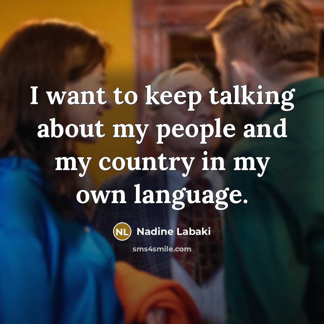 “I want to keep talking about my people and my country in my own language.” quote by Nadine Labaki