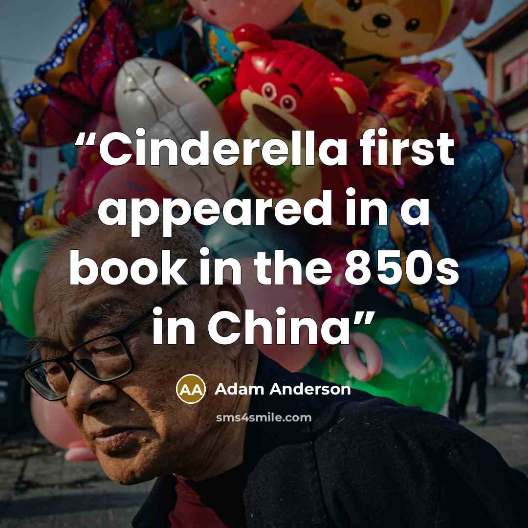 “Cinderella first appeared in a book in the 850s in China” quote by Adam Anderson