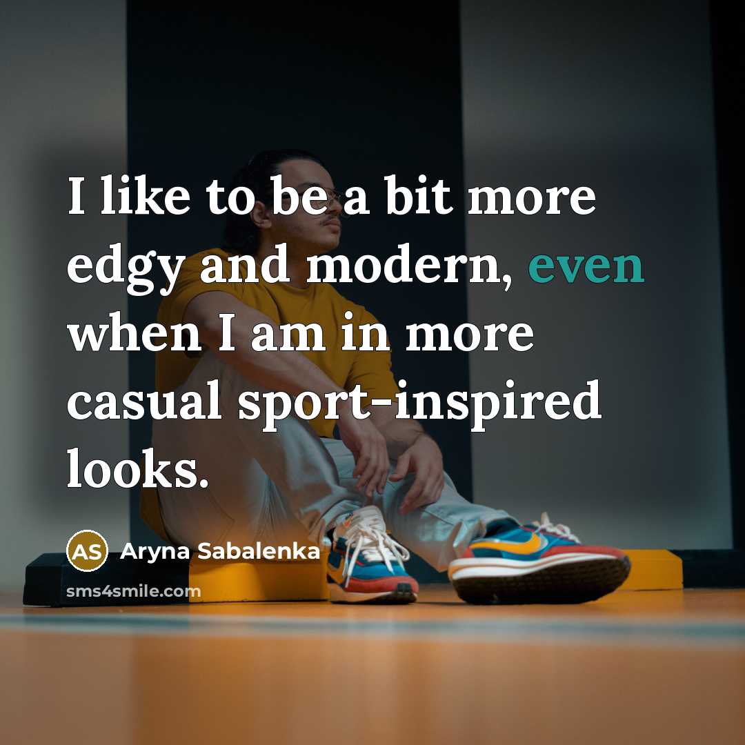 “I like to be a bit more edgy and modern, even when I am in more casual sport-inspired looks.” quote by Aryna Sabalenka