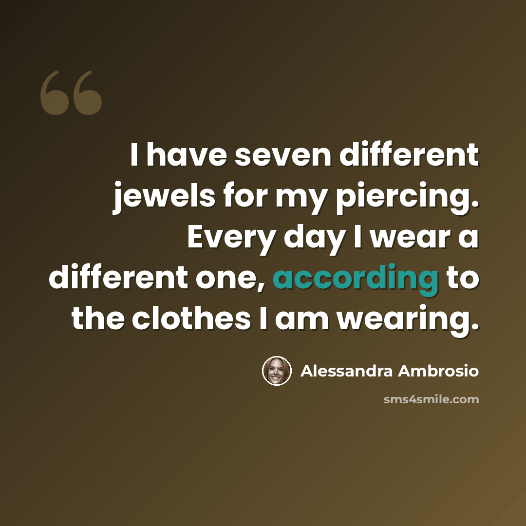“I have seven different jewels for my piercing. Every day I wear a different one, according to the clothes I am wearing.” quote by Alessandra Ambrosio