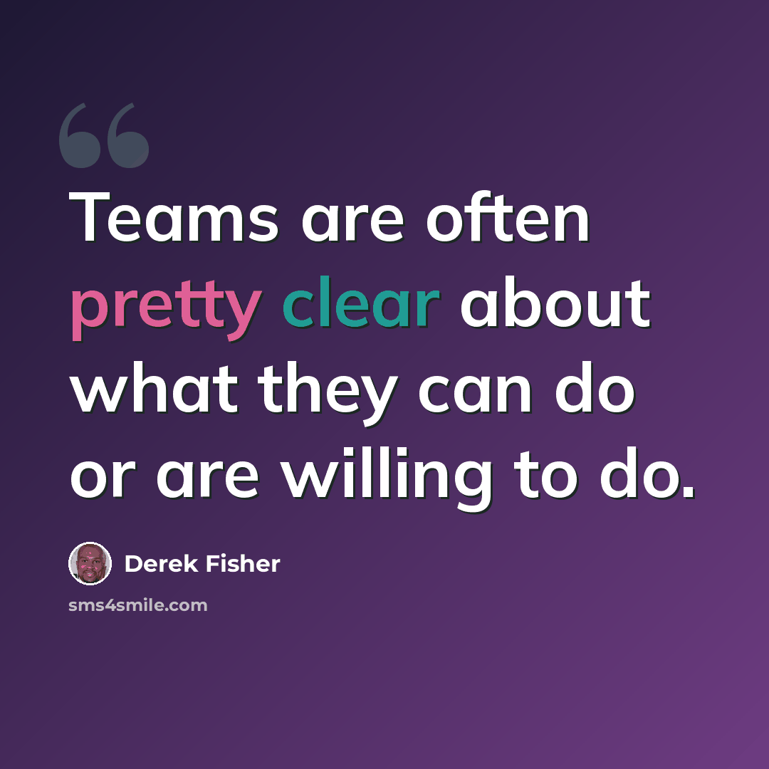“Teams are often pretty clear about what they can do or are willing to do.” quote by Derek Fisher