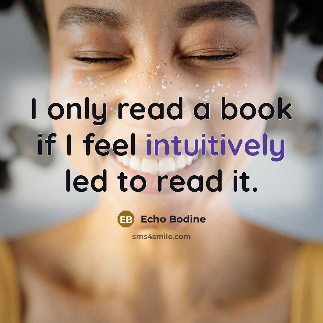 “I only read a book if I feel intuitively led to read it.” quote by Echo Bodine