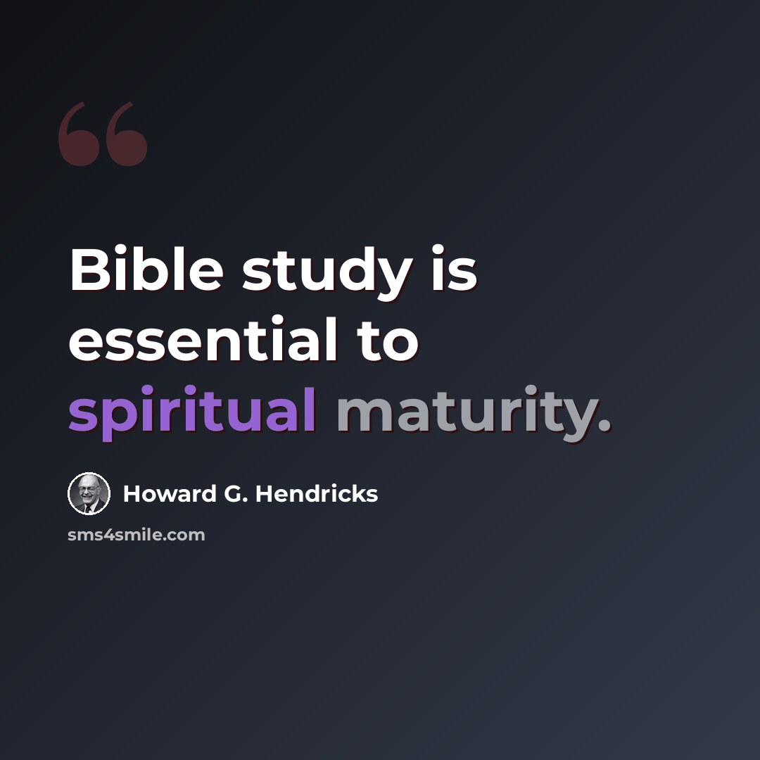 “Bible study is essential to spiritual maturity.” quote by Howard G. Hendricks