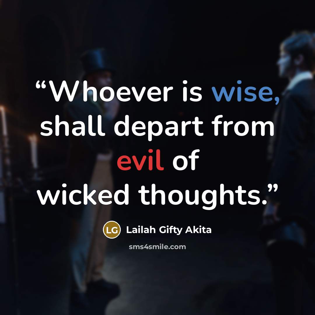 “Whoever is wise, shall depart from evil of wicked thoughts.” quote by Lailah Gifty Akita