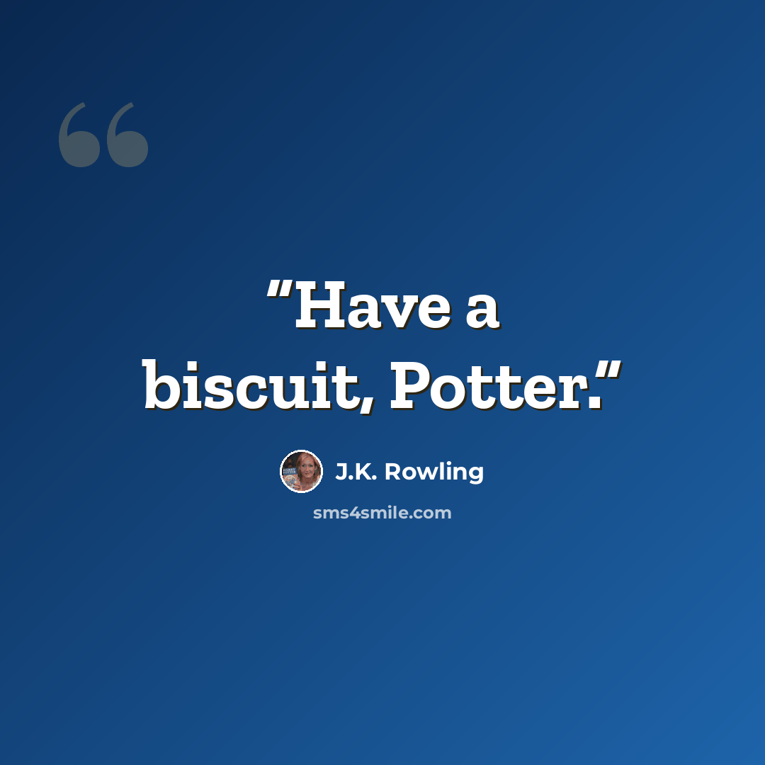 “Have a biscuit, Potter.” quote by J.K. Rowling