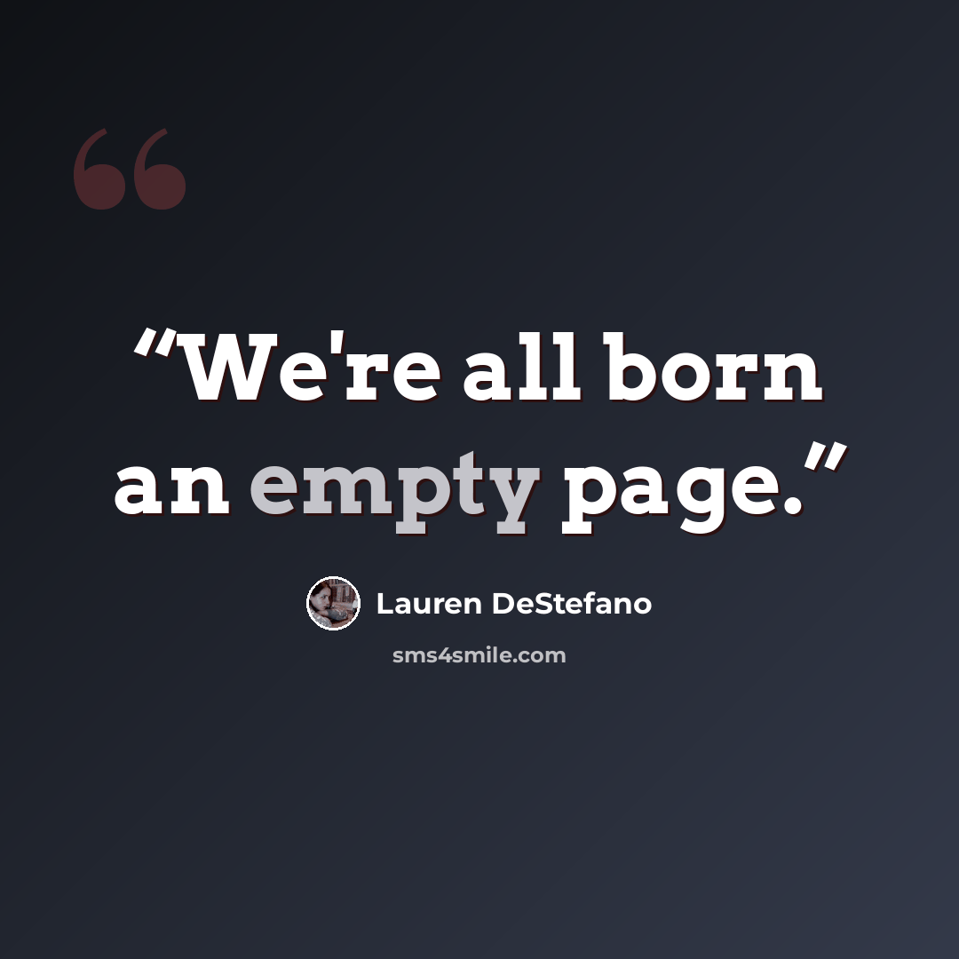 “We're all born an empty page.” quote by Lauren DeStefano