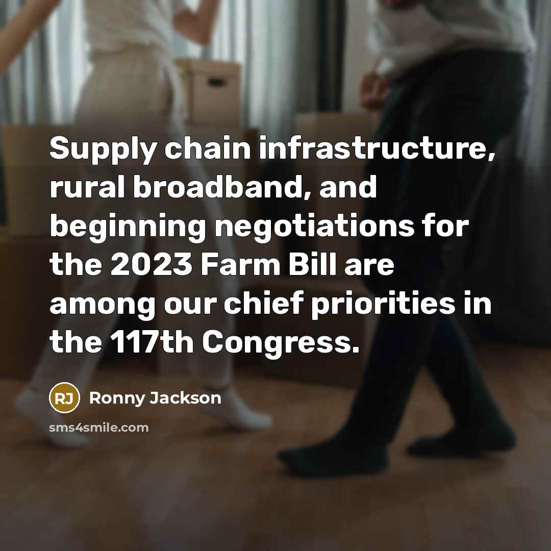 “Supply chain infrastructure, rural broadband, and beginning negotiations for the 2023 Farm Bill are among our chief priorities in the 117th Congress.” quote by Ronny Jackson