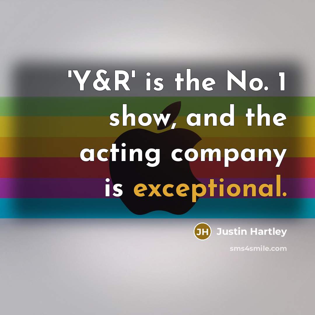 “'Y&R' is the No. 1 show, and the acting company is exceptional.” quote by Justin Hartley