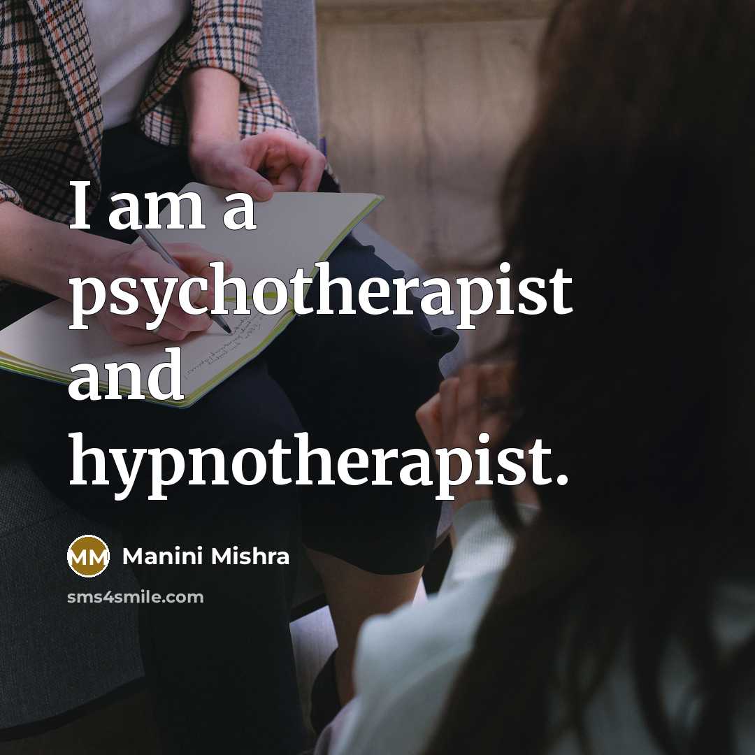 “I am a psychotherapist and hypnotherapist.” quote by Manini Mishra
