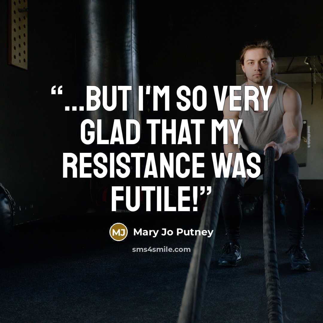 “...But I'm so very glad that my resistance was futile!” quote by Mary Jo Putney