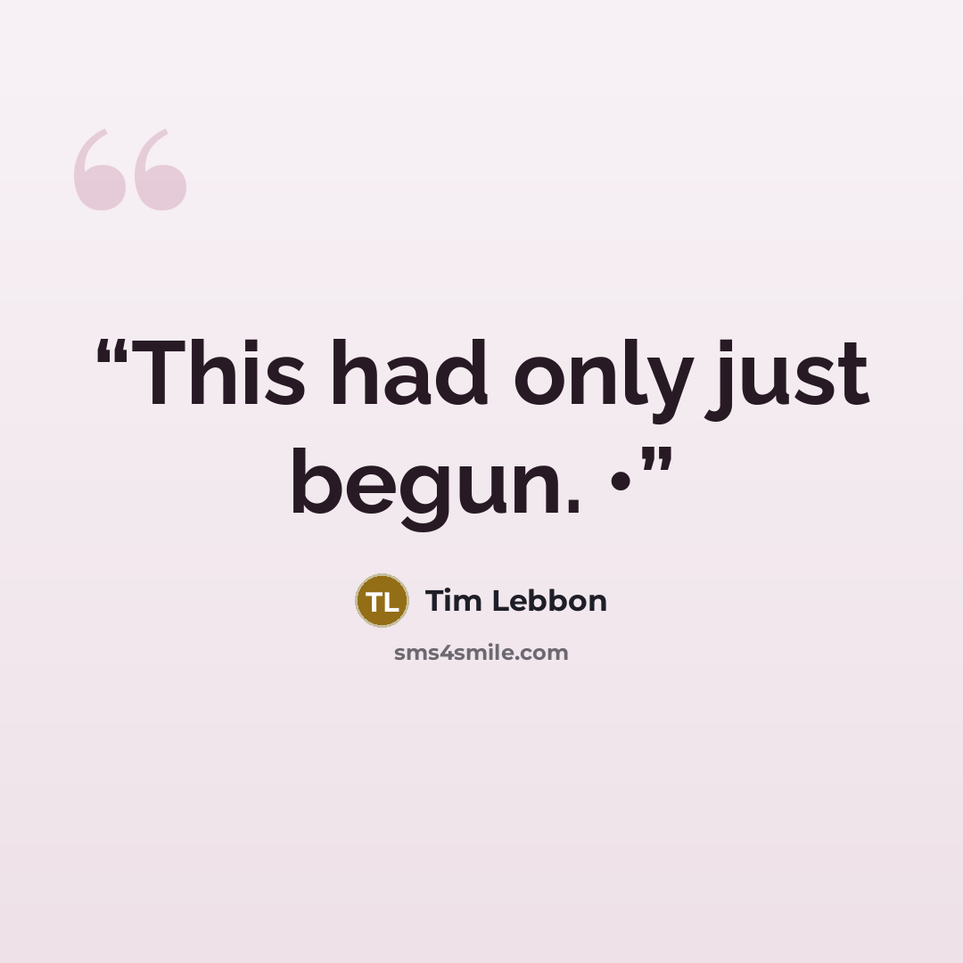 “This had only just begun. •” quote by Tim Lebbon