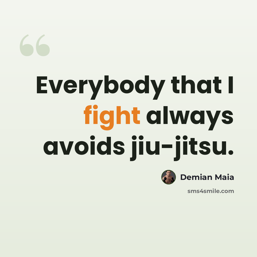 “Everybody that I fight always avoids jiu-jitsu.” quote by Demian Maia