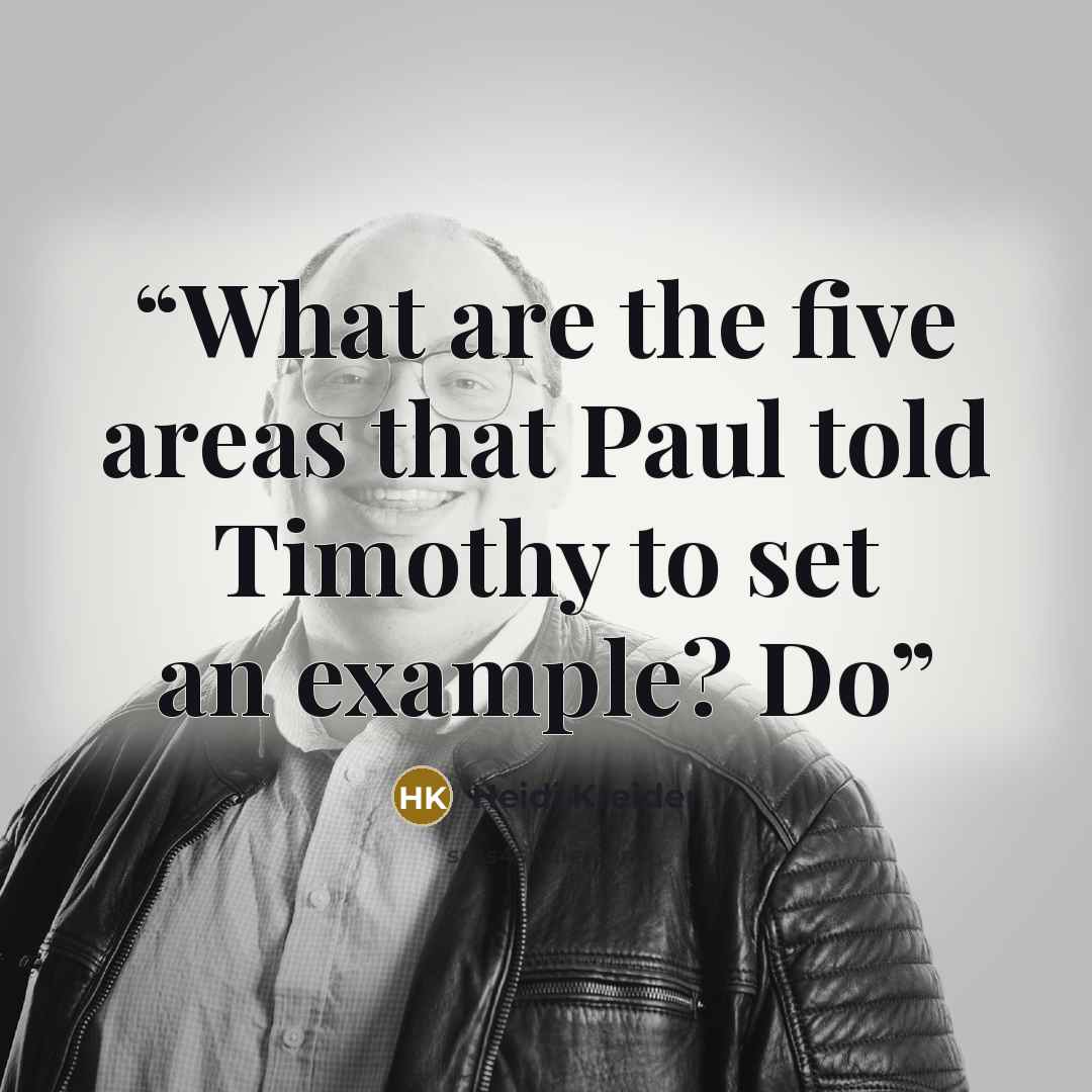 “What are the five areas that Paul told Timothy to set an example? Do” quote by Heidi Kreider