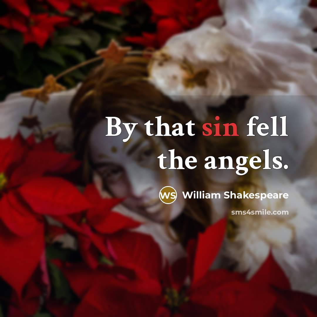 “By that sin fell the angels.” quote by William Shakespeare