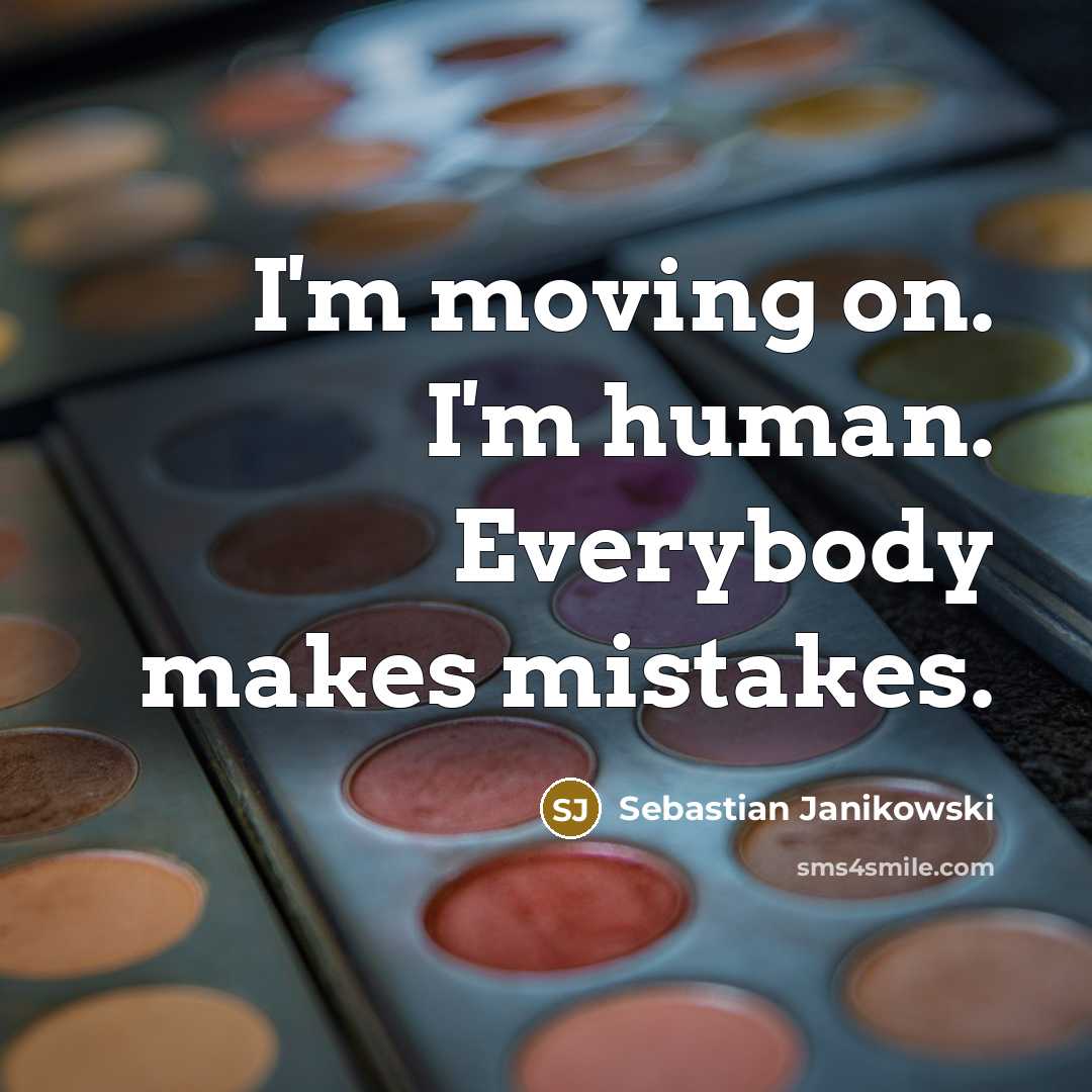 “I'm moving on. I'm human. Everybody makes mistakes.” quote by Sebastian Janikowski