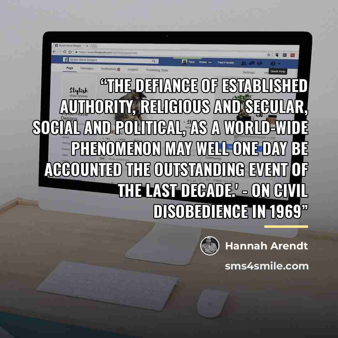 “The defiance of established authority, religious and secular, social and political, as a world-wide phenomenon may well one day be accounted the outstanding event of the last decade.' - On Civil Disobedience in 1969” quote by Hannah Arendt