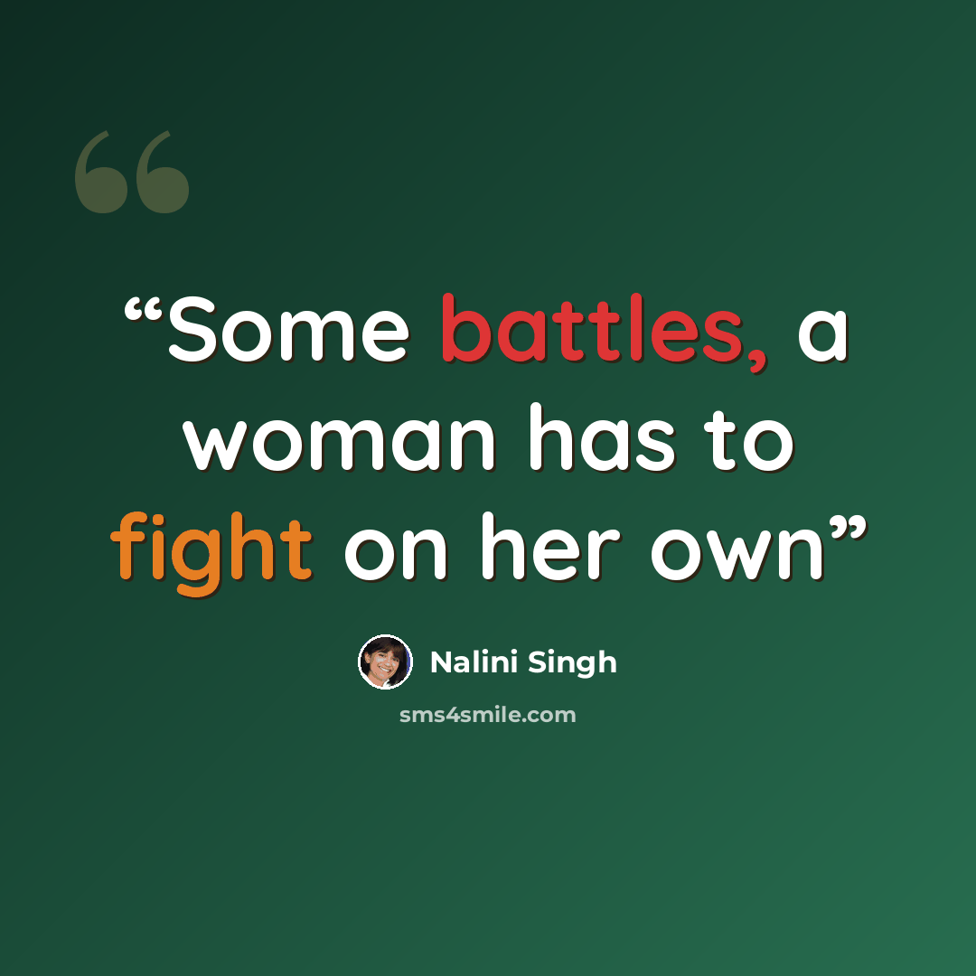 “Some battles, a woman has to fight on her own” quote by Nalini Singh