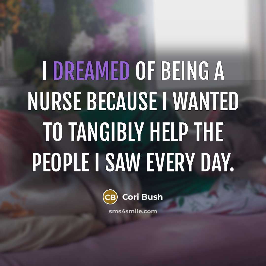 “I dreamed of being a nurse because I wanted to tangibly help the people I saw every day.” quote by Cori Bush