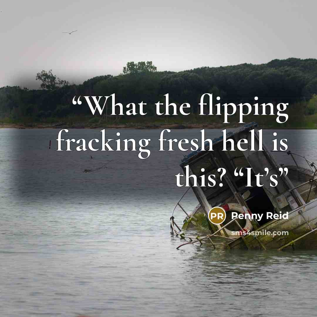 “What the flipping fracking fresh hell is this? “It’s” quote by Penny Reid